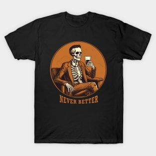 Never Been Better T-Shirt